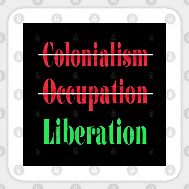 🚫 Colonialism 🚫Occupation ✔️Liberation - Front Sticker by SubversiveWare